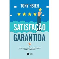 Imagem de Satisfação Garantida - Hsieh, Tony; - 9788595080270