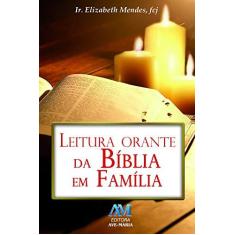 Imagem de Leitura Orante da Bíblia em Família - Ir.  Elizabeth Mendes - 9788527615785