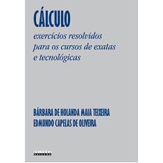 Imagem de Calculo - Exercicios Resolvidos Para Os Cursos De Exatas E Tecnologica - Barbara De Holanda Maia Teixeira - 9788526810600