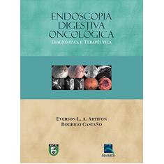 Imagem de Endoscopia Digestiva Oncológica: Diagnóstica e Terapêutica - Everson L. A. Artifon - 9788537206188