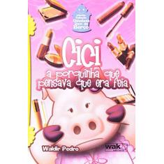 Imagem de Cici - A Porquinha Que Pensava Que Era Feia - Coleção Cidadania Vem De Berço - Capa Comum - 9788578540531