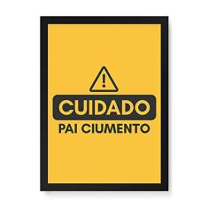 Imagem de Arte Maníacos Quadro Decorativo Cuidado Pai Ciumento - 23x16,25cm (Moldura caixa em laca )