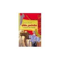 Imagem de Vida, Paixão e Morte do Herói - Col. Jovens Inteligentes - Dourado, Autran - 9788526004863