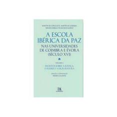 Imagem de A Escola Ibérica Da Paz - Nas Universidades Da Coimbra E Évora (Século Xvi) - Vol. II - Calafate, Pedro; - 9789724058214
