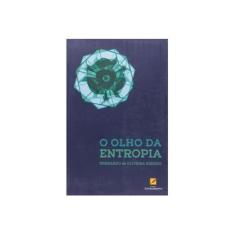 Imagem de O Olho Entropia - Ribeiro, Bernardo De Oliveira - 9788568275092