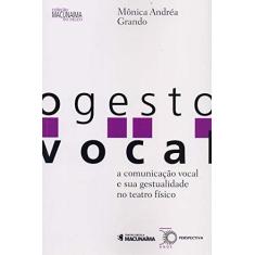 Imagem de O Gesto Vocal: A Comunicação Vocal e Sua Gestualidade No Teatro Físico - Grando, Mônica Andréa - 9788527310376