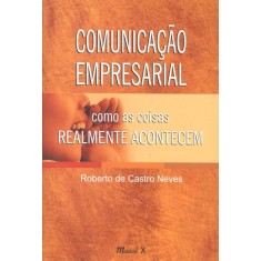 Imagem de Comunicaçao Empresarial: Como As Coisas Realmente Acontecem - Neves, Roberto De Castro - 9788574784335