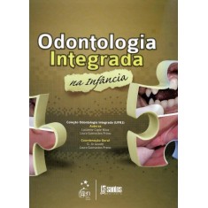 Imagem de Odontologia Integrada - Na Infância - Col. Odontologia Integrada (ufrj) - Cople Maia, Lucianne - 9788572889124