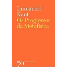 Imagem de Os Progressos da Metafísica - Immanuel Kant - 9789724420066