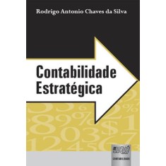 Imagem de Contabilidade Estratégica - Rodrigo Antônio Chaves Da Silva - 9788536233642