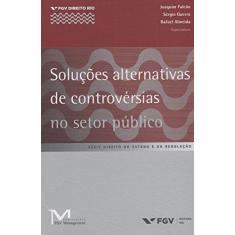 Imagem de Soluções Alternativas de Controvérsias No Setor Publico - Almeida, Rafael; Falcão, Joaquim; Guerra, Sergio - 9788522508600