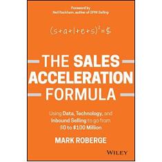 Imagem de The Sales Acceleration Formula: Using Data, Technology, and Inbound Selling to Go from $0 to $100 Million - Mark Roberge - 9781119047070