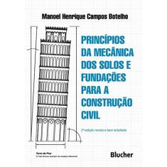 Imagem de Princípios da Mecânica Dos Solos e Fundações Para A Construção Civil - 2ª Ed. 2016 - Botelho, Manoel Henrique Campos; - 9788521210696