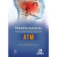 Imagem de TERAPIA MANUAL NAS DISFUNCOES DA ATM - Marcelo Tenreiro Jesus Da Silva / Robson Santos (orgs.) - 9788584110889