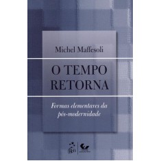 Imagem de O Tempo Retorna - Formas Elementares da Pós-modernidade - Maffesoli, Michel - 9788530936648