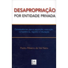 Imagem de Desapropriação Por Entidade Privada - Neto, Pedro Ribeiro Do Val - 9788589919975
