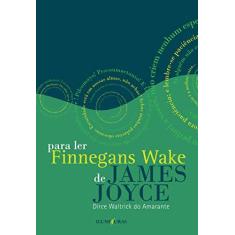 Imagem de Para Ler Finnegans Wake de James Joyce - Seguido de Anna Livia Plurabelle - Amarante, Dirce Watrick Do - 9788573212952