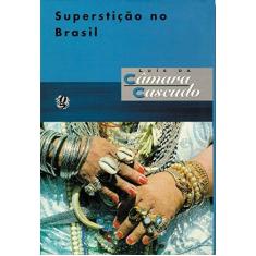 Imagem de Supersticao no Brasil - Cascudo, Luis Da Camara - 9788526006867