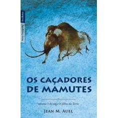 Imagem de Os Caçadores de Mamutes - Col. Os Filhos da Terra - Vol. III - Ed. De Bolso - Auel, Jean M. - 9788577991426