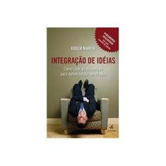 Imagem de Integração de Idéias. Como Usar as Diferenças Para Potencializar Resultados - Martin Roger - 9788550800882