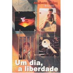 Imagem de Um Dia, a Liberdade - Adalberto Godoy - 9788586423833