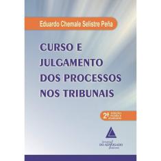 Imagem de Curso E Julgamento Dos Processos Nos Tribunais - Eduardo Chemale Selistre Peña - 9788573487114