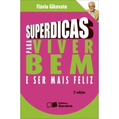 Imagem de Superdicas para Viver Bem e Ser Mais Feliz - Gikovate, Flavio - 9788502056688