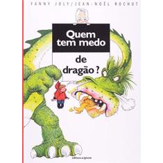 Imagem de Quem Tem Medo de Dragão? - Coleção Quem Tem Medo - Jean-noël Rochut E Fanny Joly - 9788526286177