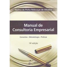 Imagem de Manual de Consultoria Empresarial - Djalma De Pinho Rebouças De Oliveira - 9788597019902