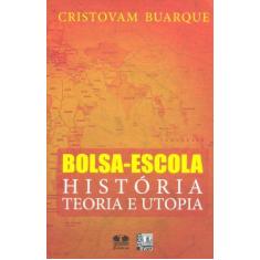 Imagem de Bolsa. Escola. História, Teoria E Utopia - Capa Comum - 9788579631160