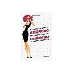 Imagem de Manual Amoroso da Neurótica - 2ª Ed. 2015 - Luna, Luanna - 9788576174226