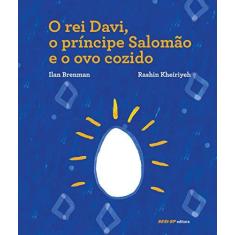 Imagem de O Rei Davi, o Príncipe Salomão e o Ovo Cozido - Ilan Brenman - 9788550404073