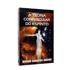Imagem de A Teoria Corpuscular do Espírito - Hernani Guimarães Andrade - 9788576580416