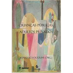 Imagem de Crianças Publicas, Adultos Privados - "voltolini, Rinaldo" - 9788571373990