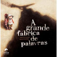 Imagem de A Grande Fábrica de Palavras - Agnes De Lestrade - 9788561167172