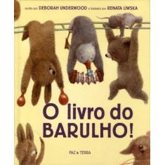 Imagem de O Livro do Barulho - Nova Ortografia - Underwood, Deborah - 9788577531745
