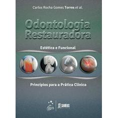Imagem de Odontologia Restauradora: Estética e Funcional e Princípios para a Prática Clínica - Carlos Rocha Gomes Torres - 9788541201605