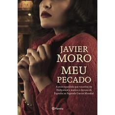 Imagem de Meu pecado: A atriz espanhola que triunfou em hollywood e mudou o destino da espanha na segunda guerra mundial - Javier Moro - 9788542215083