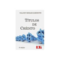Imagem de Títulos de Crédito - 4ª Ed. 2010 - Sarmento, Walney Moraes - 9788536115894