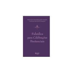 Imagem de Subsídios Para Celebrações Penitenciais - Maria C. L. Campos - 9788532637000