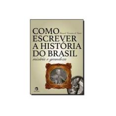 Imagem de Como Escrever A História do Brasil - Miséria e Grandeza - Garcia, Fernando Cacciatore De - 9788520507049