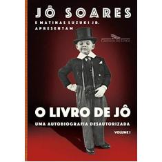 Imagem de O Livro De Jô - Uma Autobiografia Desautorizada - Vol. 1 - Soares, Jô - 9788535930146