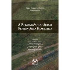 Imagem de Regulação do Setor Ferroviário Brasileiro, A - /rss/channel/item/autor - 9788582381908