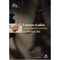 Imagem de A Construção do Público - Cidadania, Democracia e Participação - Toro, Jose Bernardo - 9788587864710