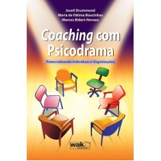 Imagem de Coaching Com Psicodrama - Potencializando Indivíduos e Organizações - Boucinhas, Maria De Fátima; Bidart-novaes, Marcos; Drummond, Joceli - 9788578541989
