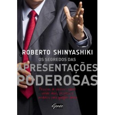 Imagem de Os Segredos Das Apresentações Poderosas - Pessoas de Sucesso Sabem Vender Ideias... - Shinyashiki, Roberto - 9788573127362