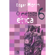 Imagem de O Método 6 - Ética - Morin, Edgar - 9788520506042
