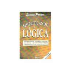 Imagem de Simplificando a Lógica - 3ª Edição - Proetti, Sidney - 9788529003313