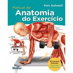 Imagem de Manual de Anatomia do Exercício - Ashwell, Ken; Ashwell, Ken - 9788521207900