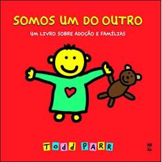 Imagem de Somos um do Outro - Um Livro Sobre Adoção e Famílias - Parr, Todd - 9788578880002